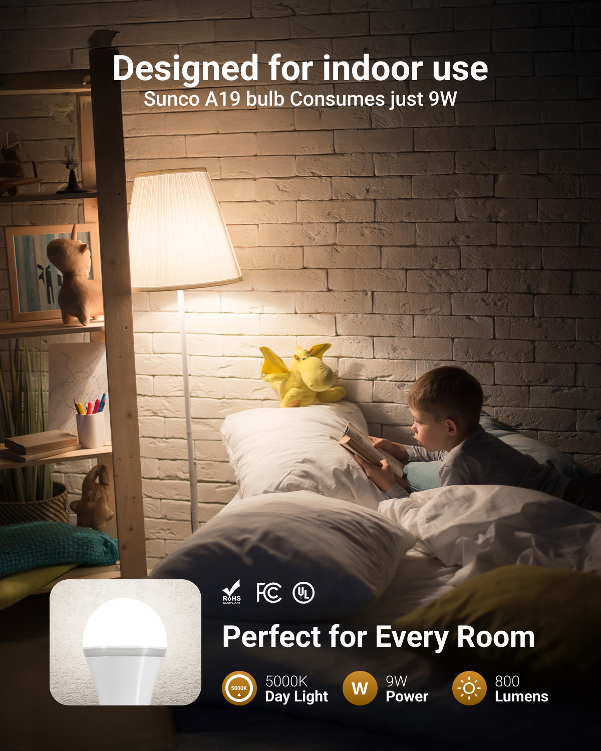 The bulb is applicable for just about every indoor location. Install in bedrooms, living rooms, bathrooms, dining areas, and more.