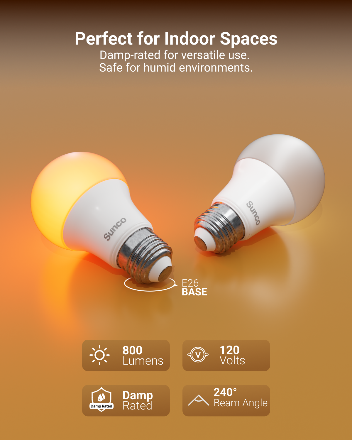 Install the bulb in your bedroom, living room, dining area, bathroom, and more.
