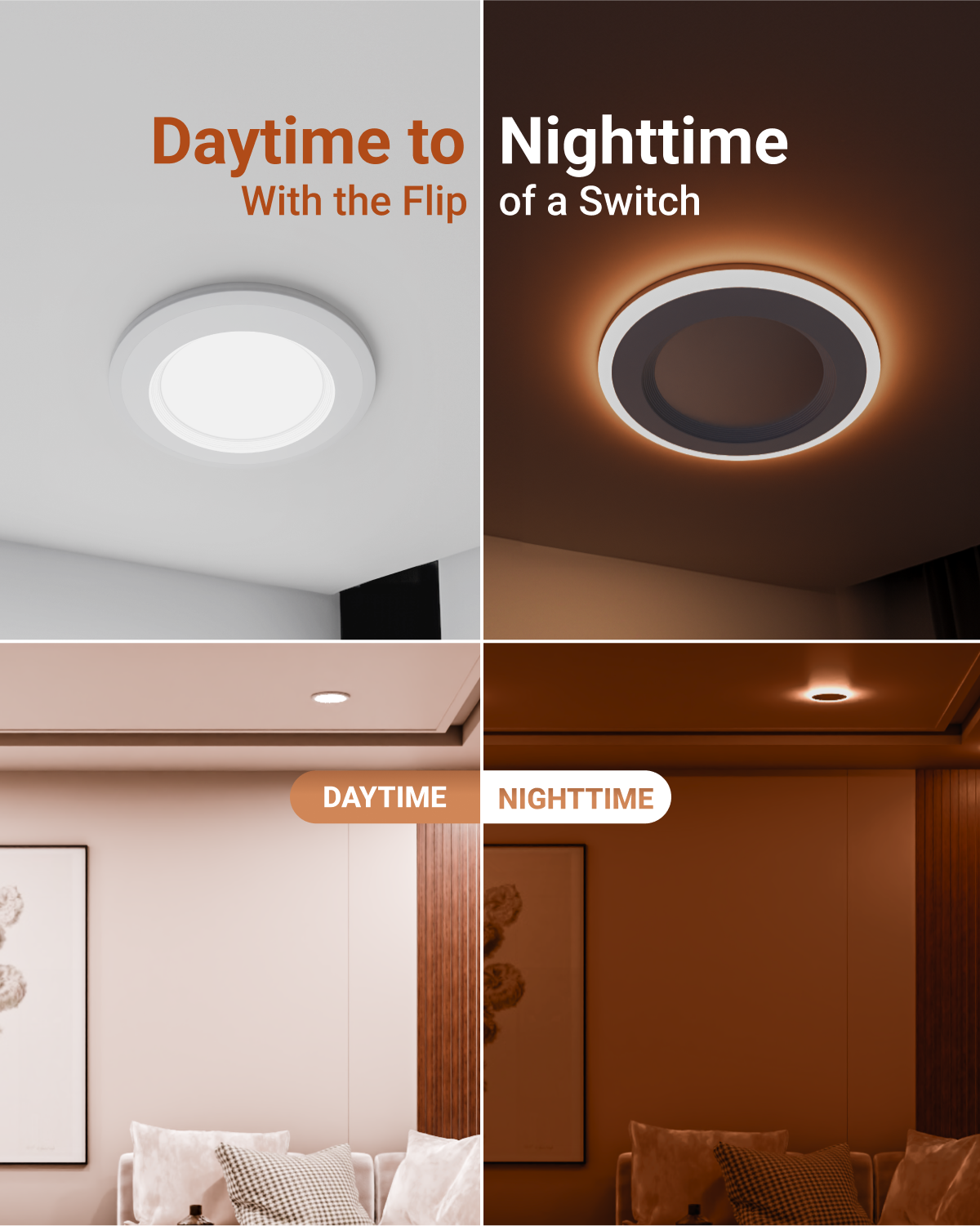 Simply flip the light switch twice to activate the 2000K night light. Both the downlight and night light are dimmable (10%-100%) as well.