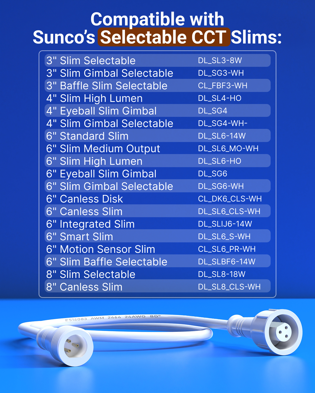 The following Sunco products are compatible with the Selectable Linking Cable.