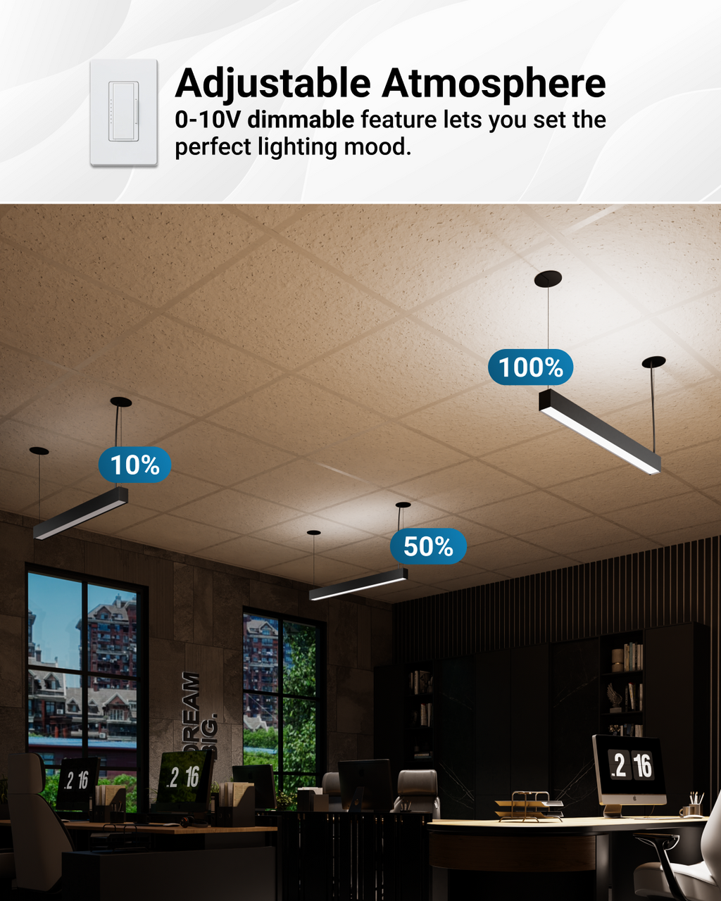 Choose from various color temperatures that set the right mood for your space.