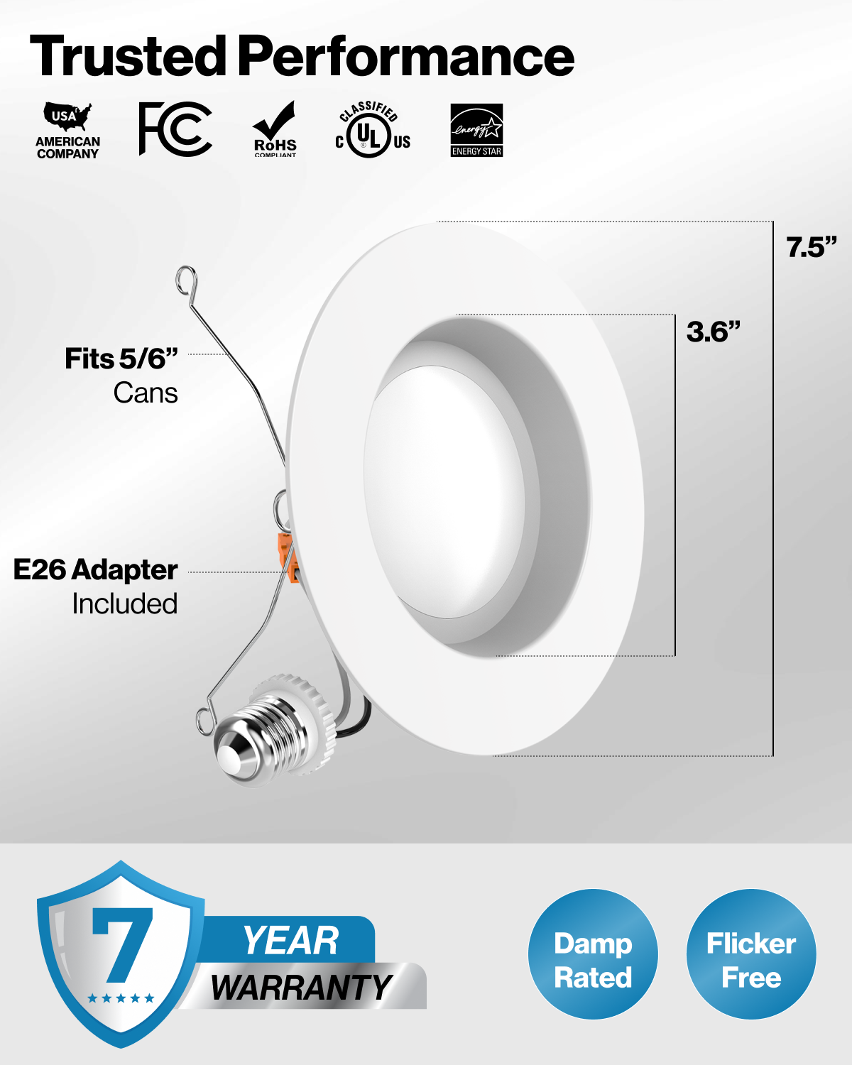 5/6 inch smooth retrofit light with E26 adapter, 7.5 inch trim, 3.6 inch lens, 7 year warranty, and damp rating.