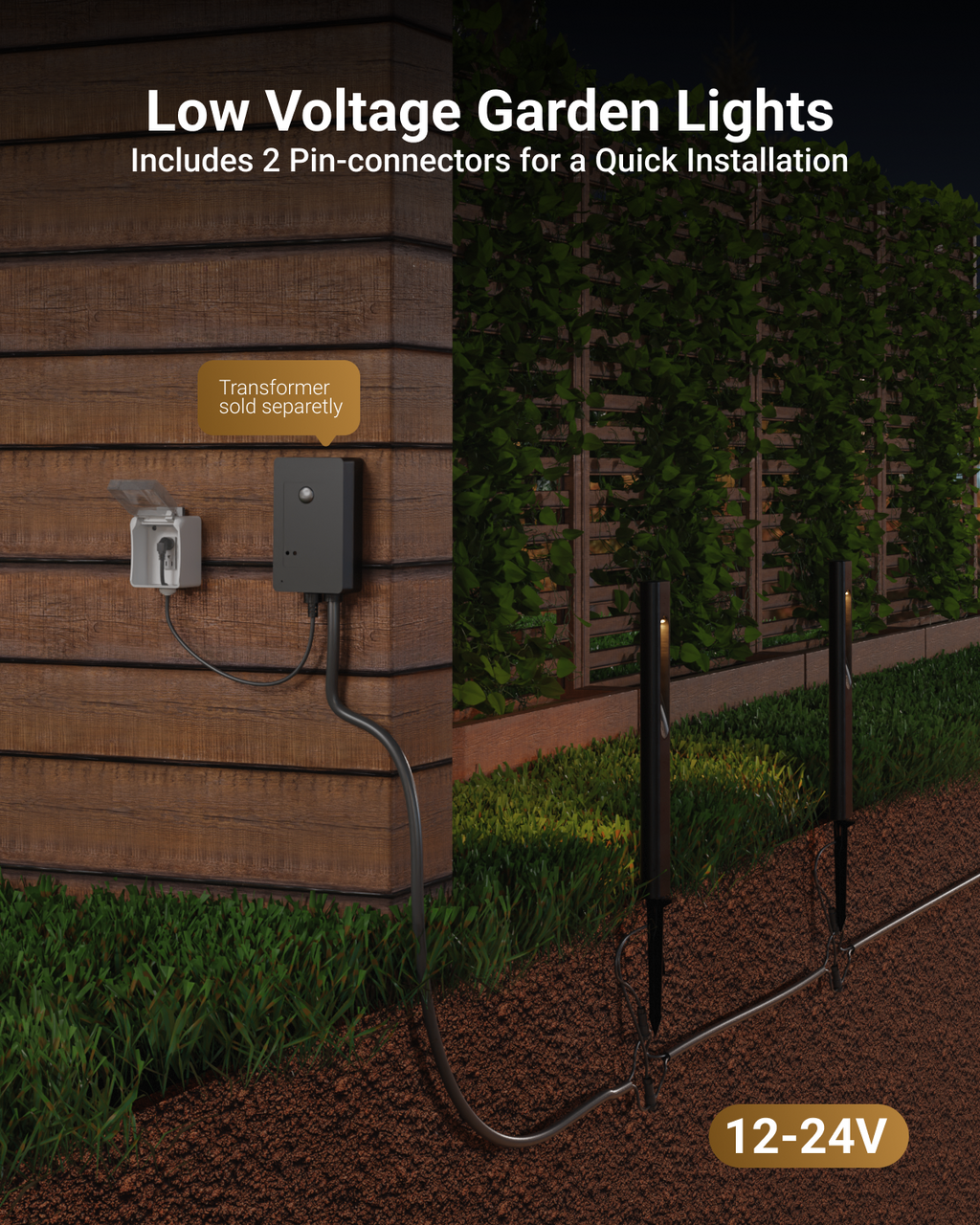 Low-voltage garden lights connected to a transformer and switch on the wall, and a 12- 24V underground power hookup