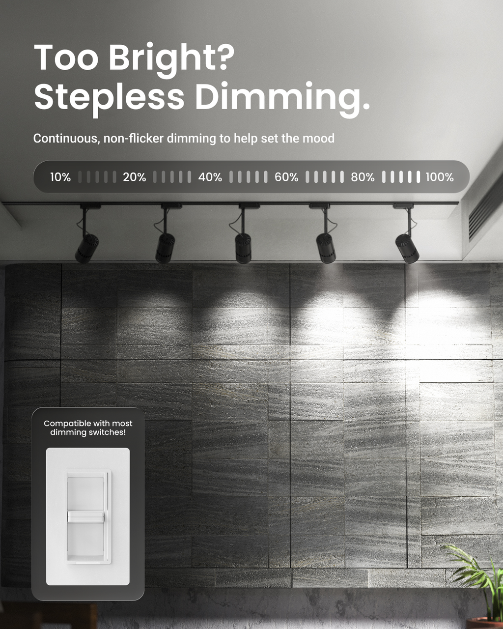 A promotional graphic for a stepless dimming spotlight system. The top text reads 'Too Bright? Stepless Dimming' with a dimmer slider showing 10% to 100% brightness.