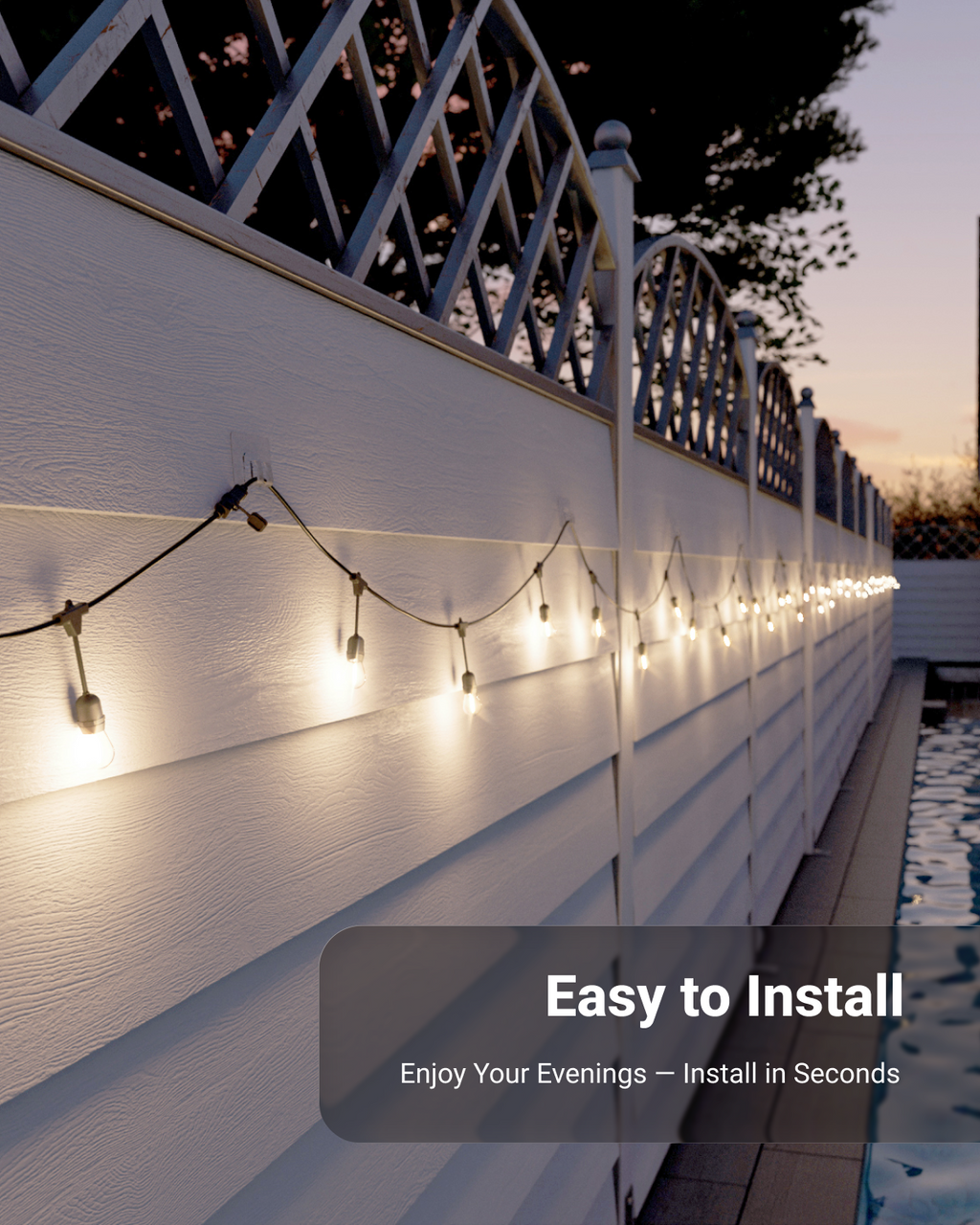 Installs in seconds so you can enjoy your evening without hassle.